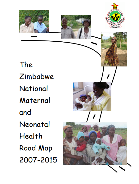 The Zimbabwe National Maternal and Neonatal Health Road Map (2007 – 2015)