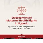 Enforcement of Maternal Health Rights in Uganda: Synthesis of the Jurisprudence, Trends and Impact