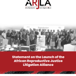 Statement on the Launch of the African Reproductive Justice Litigation Alliance